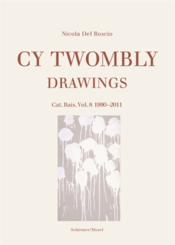 Cy Twombly - Drawings - Cat. Rais. Vol. 8 1990-2011